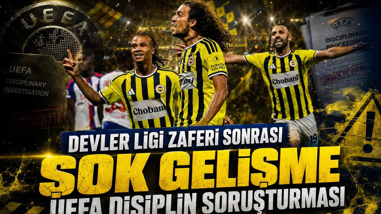 Devler Ligi zaferi sonrası şok gelişme UEFA disiplin soruşturması