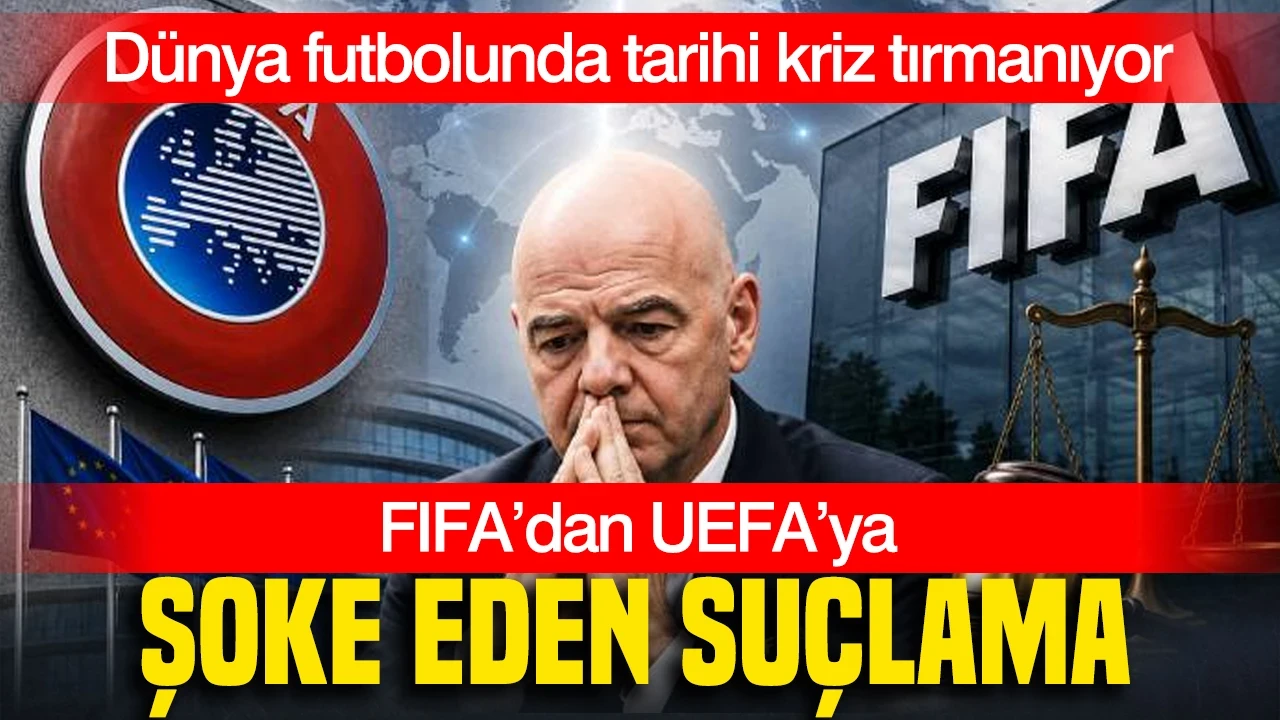 Dünya futbolunda tarihi kriz tırmanıyor... FIFA’dan UEFA’ya şoke eden suçlama