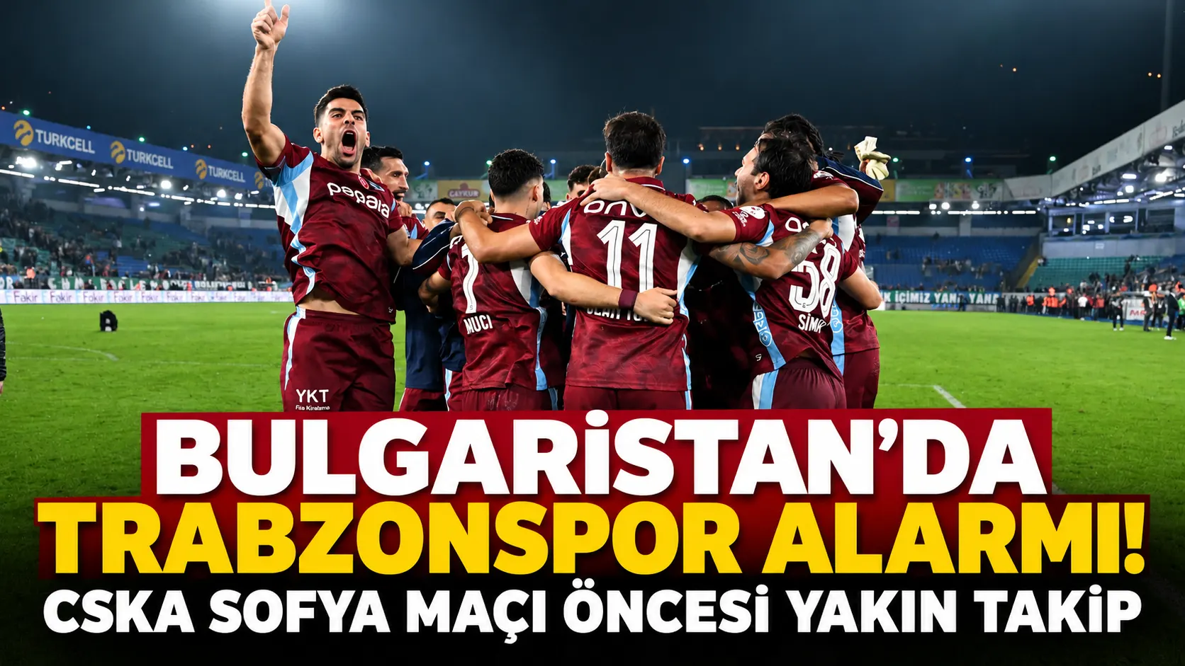 Bulgaristan'da Trabzonspor alarmı! CSKA Sofya maçı öncesi yakın takip