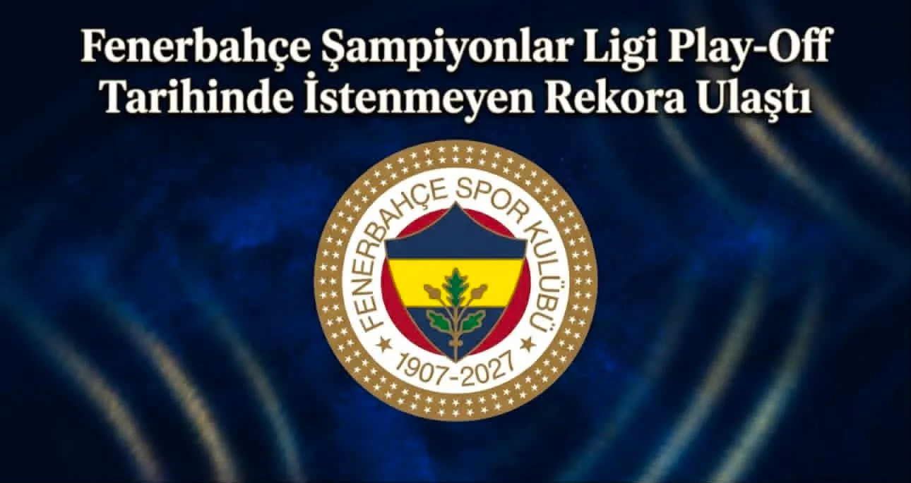 Fenerbahçe Şampiyonlar Ligi Play-Off Tarihinde İstenmeyen Rekora Ulaştı