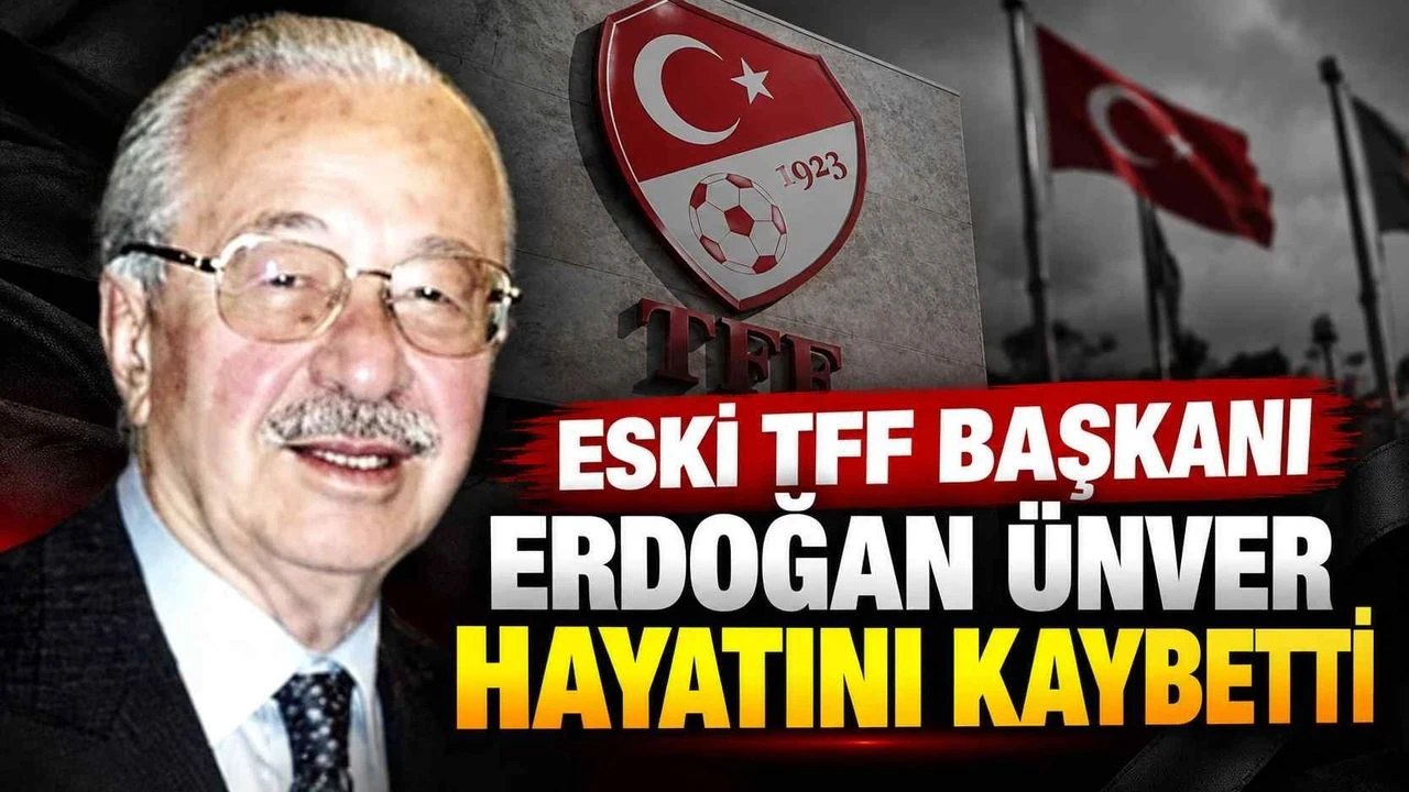 Türk futbolunun acı kaybı: Eski TFF Başkanı Erdoğan Ünver hayatını kaybetti