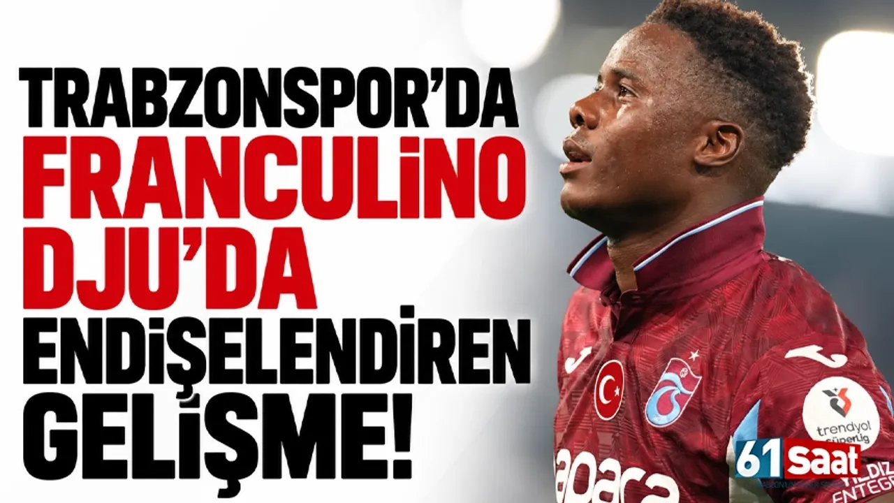 Trabzonspor'da Franculino Dju'da endişelendiren gelişme!