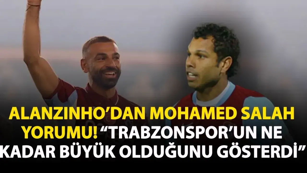 Alanzinho'dan Trabzonspor'un Salah Transferine İlk Yorum