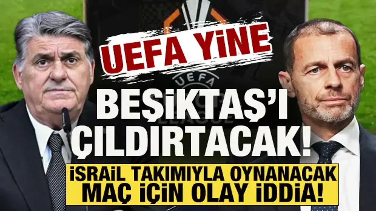 UEFA yine Beşiktaş'ı çıldırtacak! Hapoel Beer Sheva maçı için 'yurt dışı' iddiası