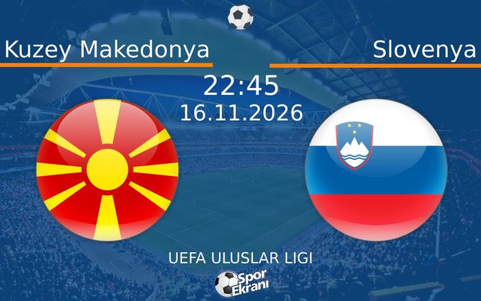 Kuzey Makedonya vs Slovenya maçı Hangi Kanalda Saat Kaçta Yayınlanacak? | 16 Kasım 2026
