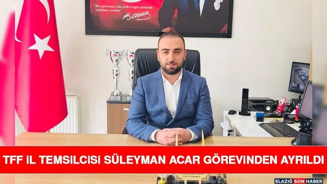 TFF İl Temsilcisi Süleyman Acar Görevinden Ayrıldı