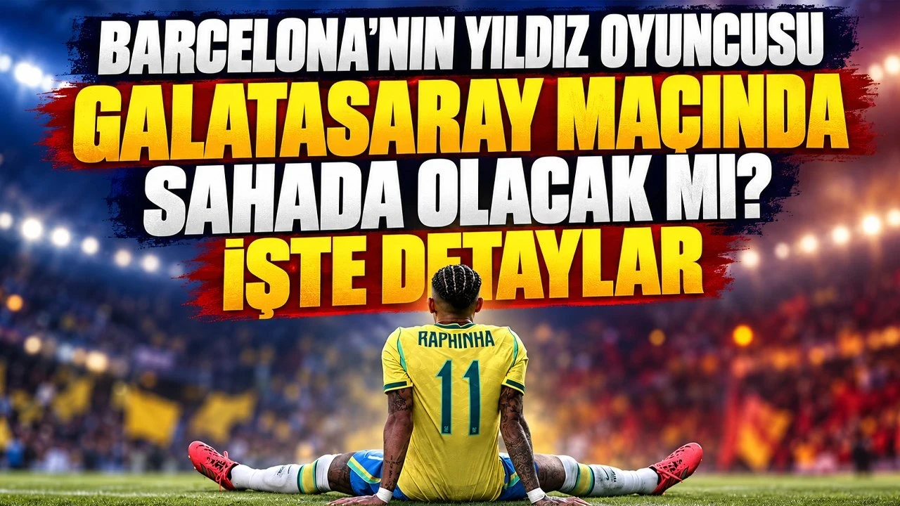 Barcelona'nın yıldız oyuncusu Galatasaray maçında sahada olacak mı? İşte detaylar