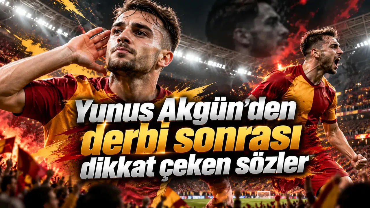 Yunus Akgün'den derbi sonrası dikkat çeken sözler