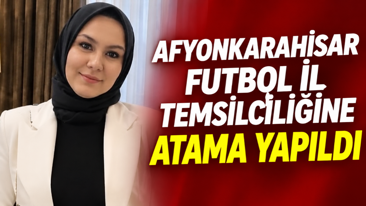 Afyonkarahisar Futbol İl Temsilciliğine Atama Yapıldı
