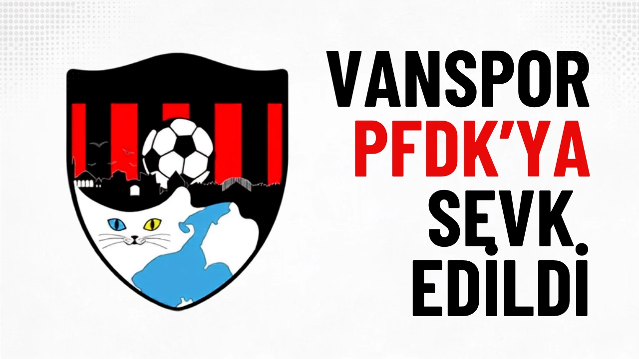 Vanspor FK, Mardin 1969 Spor Maçı Sonrası PFDK’ya Sevk Edildi