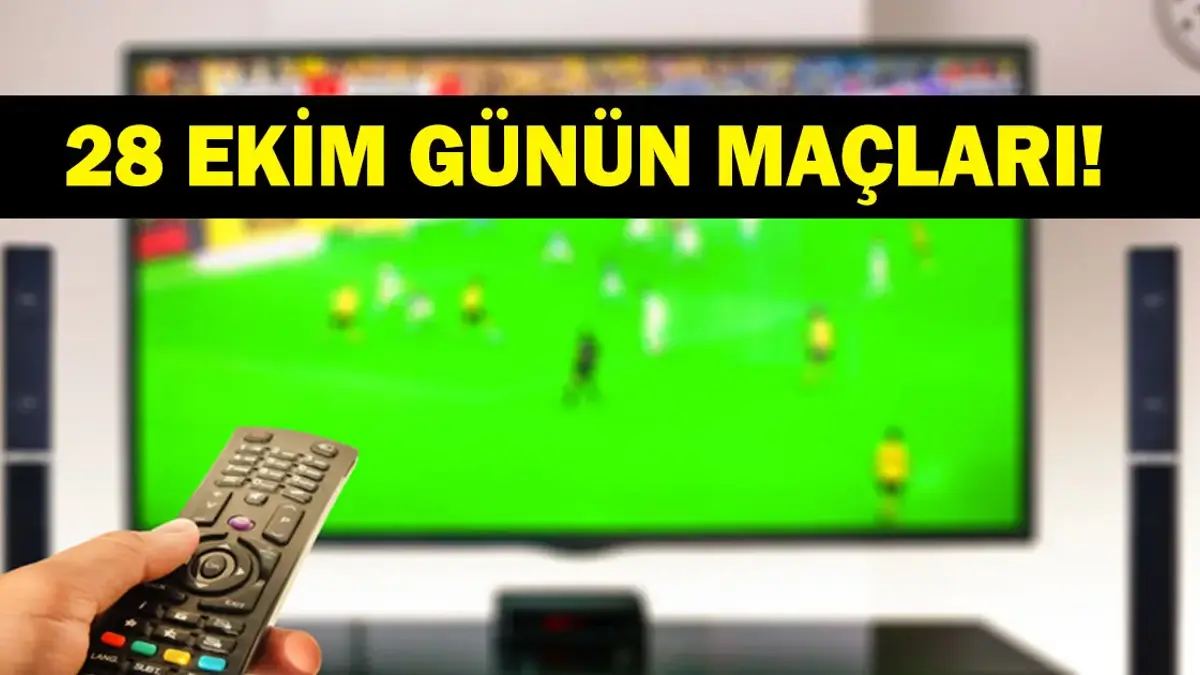 GÜNÜN MAÇLARI 28 EKİM 2026: Bugünkü Maçlar Neler? Günün Maçları Saat Kaçta, Hangi Kanalda? 28 Ekim Çarşamba Günün Maçları