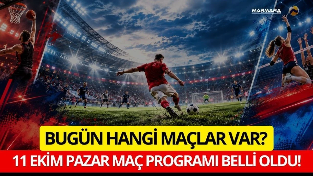 Bugün Hangi Maçlar Var? 11 Ekim Pazar Maç Programı Belli Oldu!