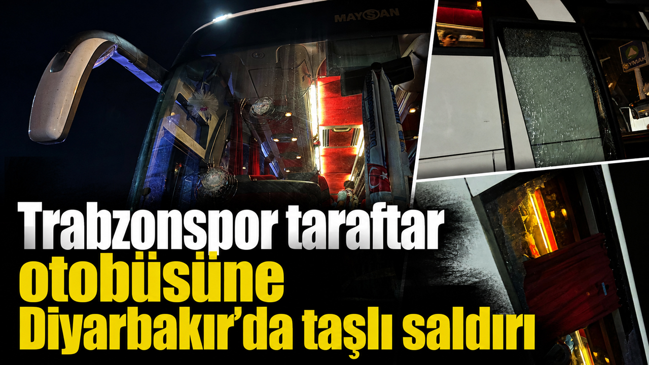 Trabzonspor taraftar otobüsüne Diyarbakır’da taşlı saldırı
