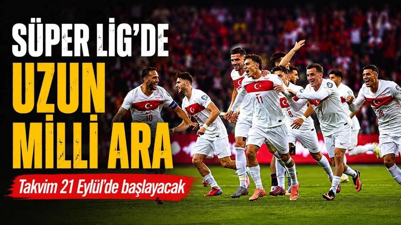 Süper Lig'de 16 günlük milli ara başlıyor