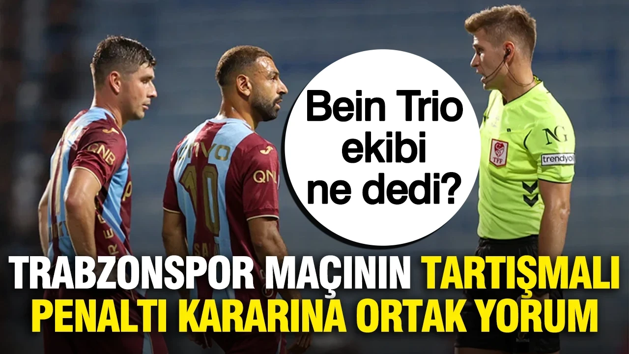 Kasımpaşa-Trabzonspor maçına damga vuran penaltı kararına Trio'dan ortak yorum