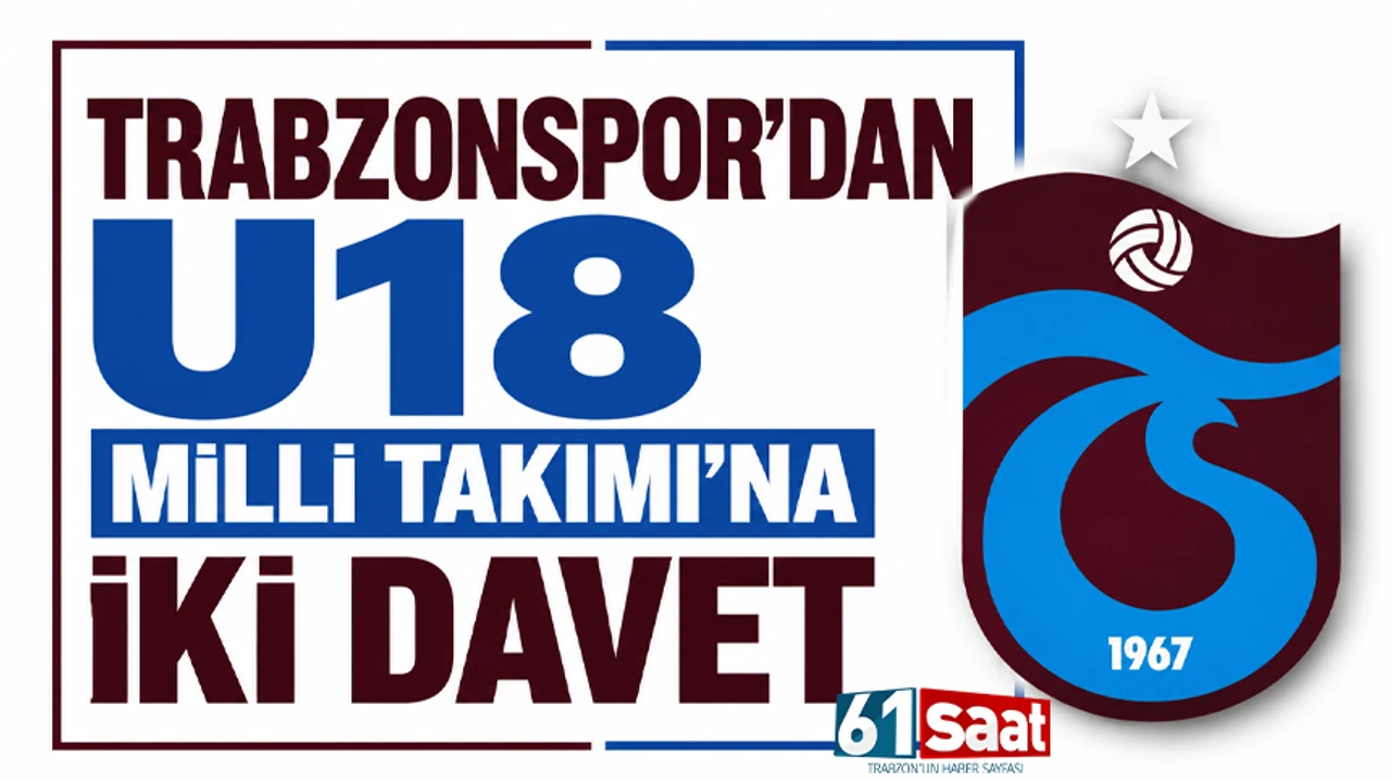Trabzonspor’dan U18 Milli Takımı’na iki davet