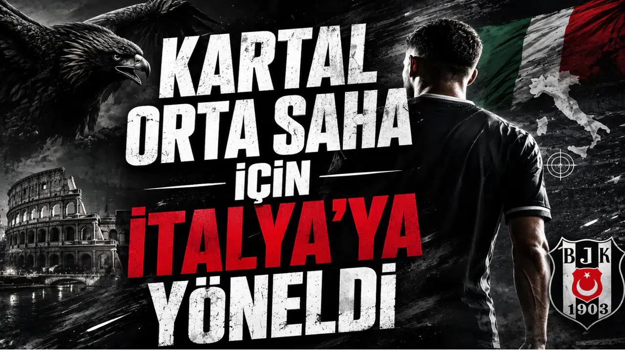Kartal Orta Saha İçin İtalya’ya Yöneldi