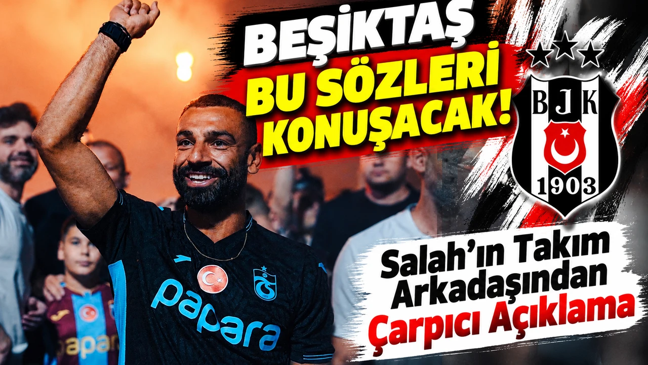 Beşiktaş Bu Sözleri Konuşacak! Salah'ın Takım Arkadaşından Çarpıcı Açıklama