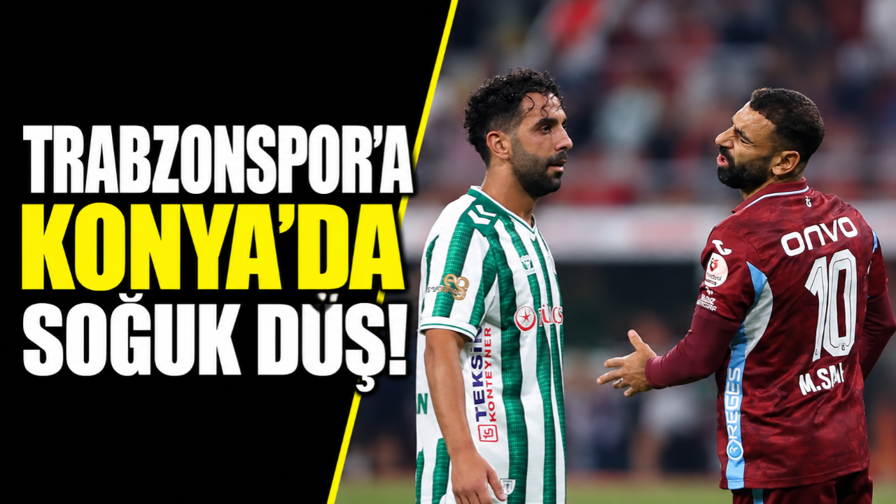 Trabzonspor'a Konya'da soğuk duş! Konyaspor tek golle kazandı