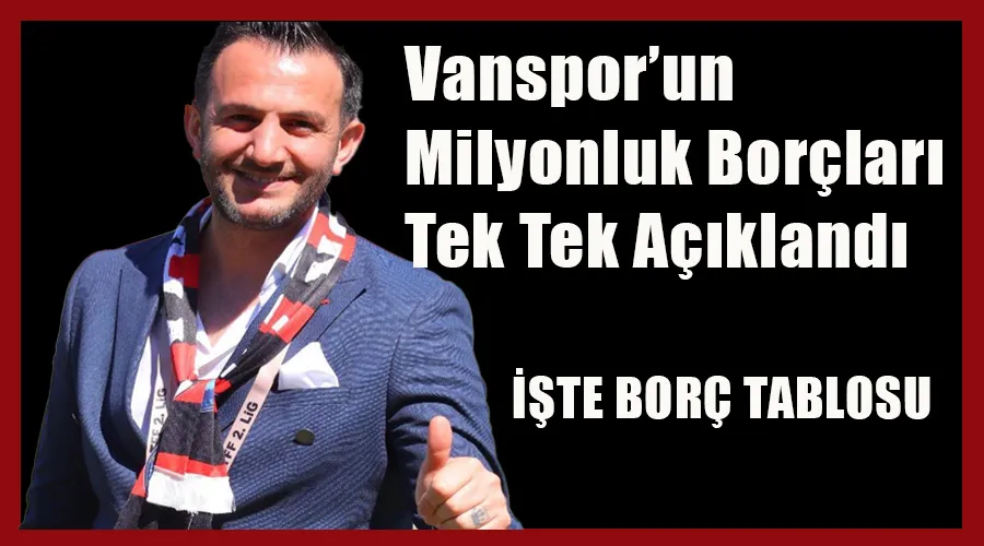 Vanspor Başkanı Fatih Sarp Milyonluk Borçları Tek Tek Açıkladı