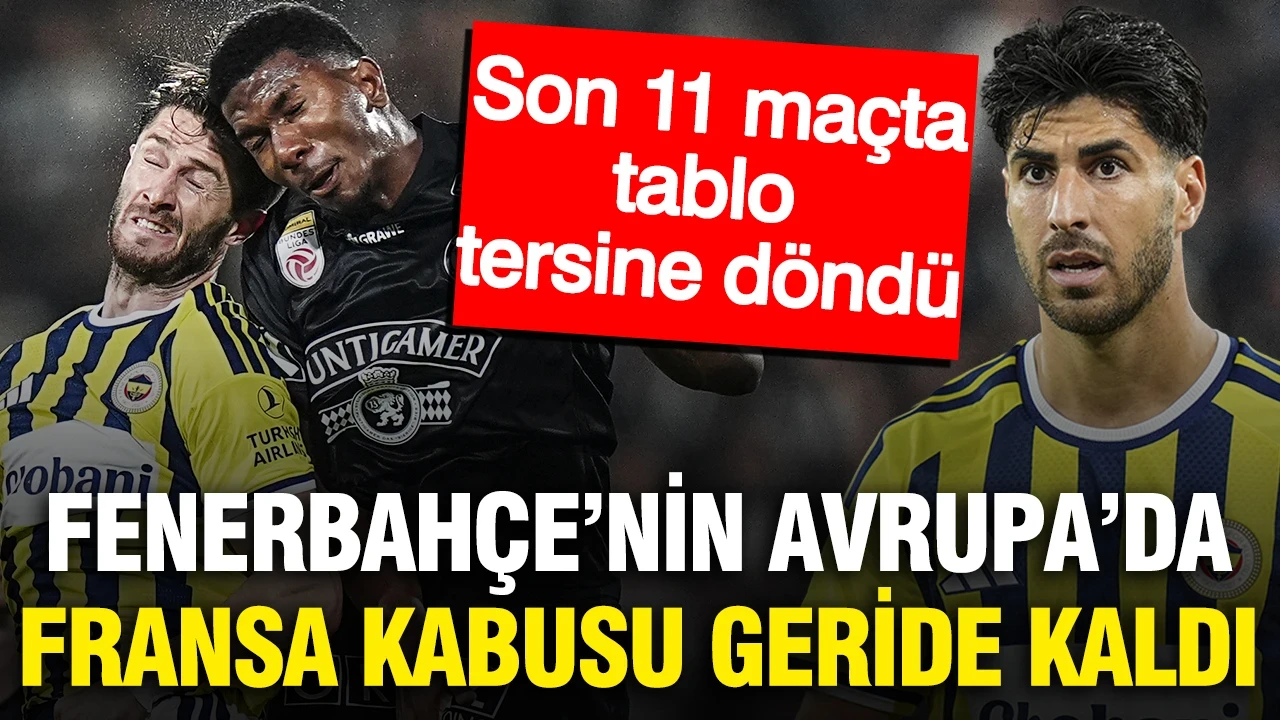 Fenerbahçe'nin Fransa kabusu sona erdi: Son 11 maçta tablo tersine döndü