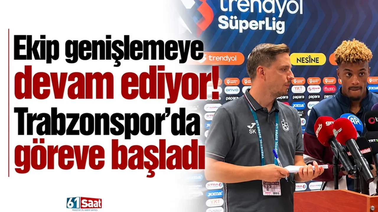 Ekip genişlemeye devam ediyor! Trabzonspor'da göreve başladı