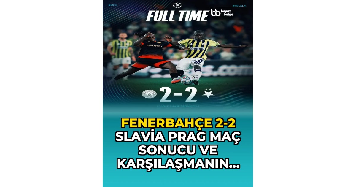 Fenerbahçe 2-2 Slavia Prag Maç Sonucu ve Karşılaşmanın Detayları