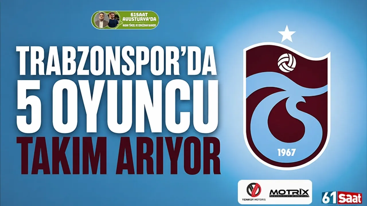 Trabzonspor'da 5 oyuncu takım arıyor