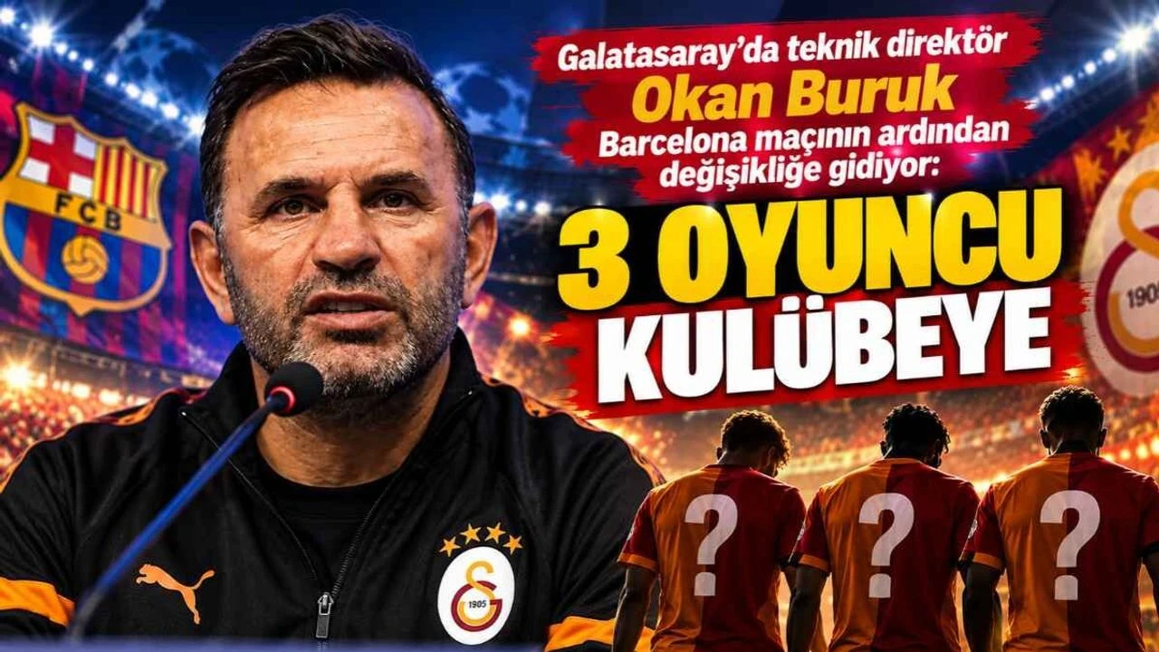 Galatasaray’da teknik direktör Okan Buruk Barcelona maçının ardından değişikliğe gidiyor: 3 oyuncu kulübeye