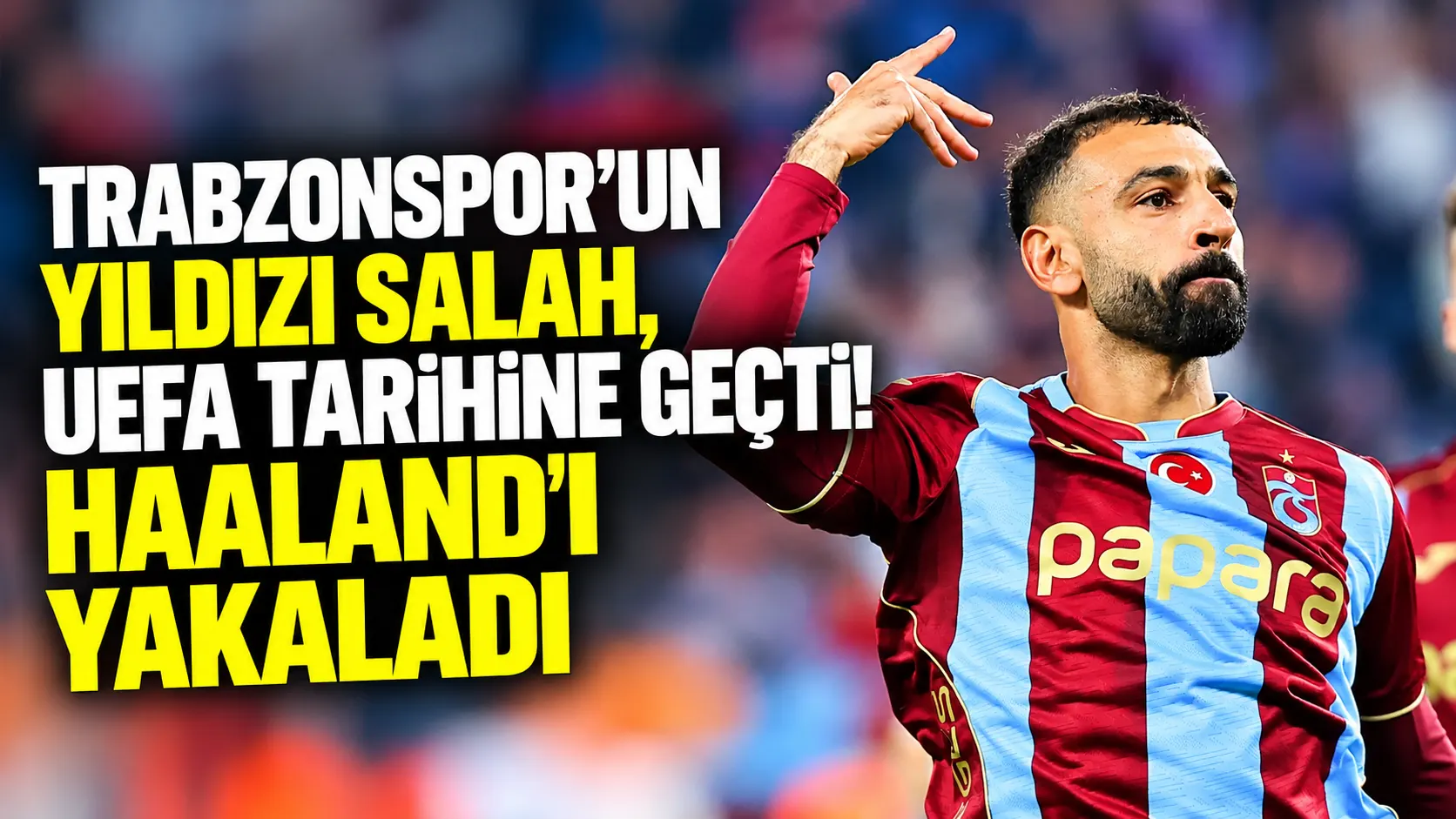 Trabzonspor'un yıldızı Salah, UEFA tarihine geçti! Haaland'ı yakaladı