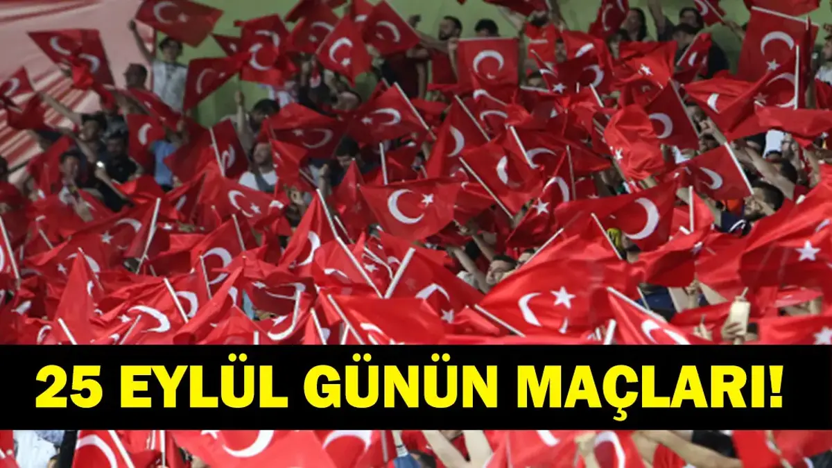 GÜNÜN MAÇLARI 25 EYLÜL 2026: Bugünkü Maçlar Neler? Uluslar Ligi Türkiye Fransa Maçı Hangi Kanalda, Saat Kaçta? İşte 25 Eylül Günün Maçları