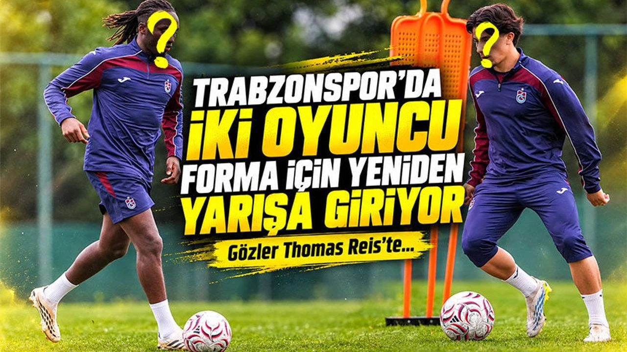 Trabzonspor’da İki Oyuncu Forma İçin Yeniden Yarışa Giriyor; Gözler Thomas Reis’te
