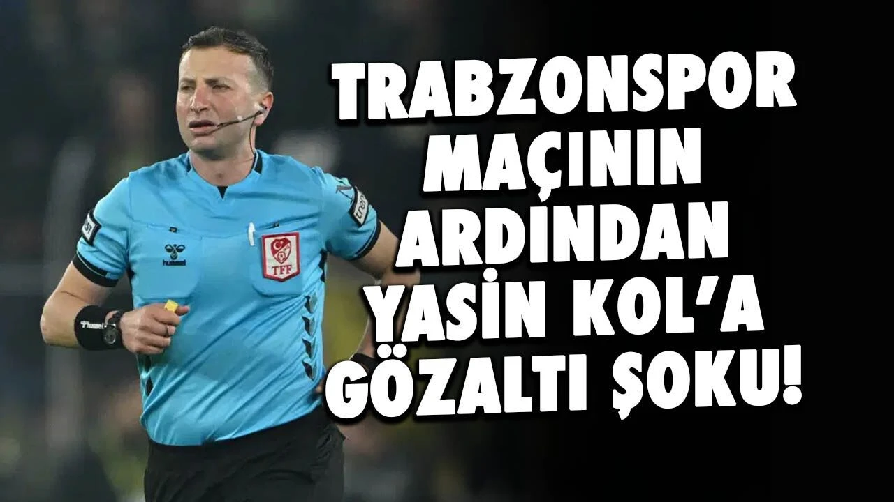 Trabzonspor Maçının Ardından Yasin Kol'a Gözaltı Şoku!