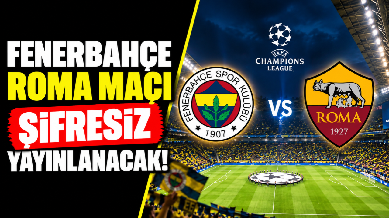 Fenerbahçe-Roma maçı şifresiz yayınlanacak! Saat ve kanal belli oldu