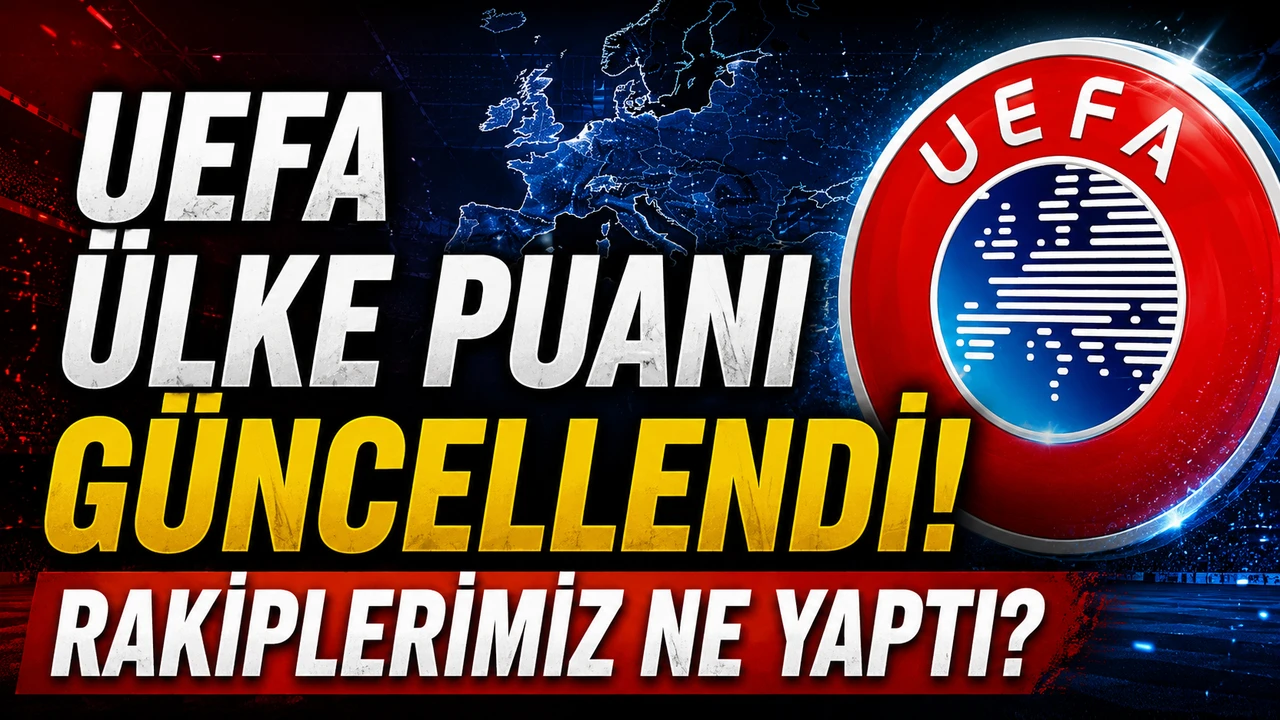 UEFA ülke puanı güncellendi! Rakiplerimiz ne yaptı?
