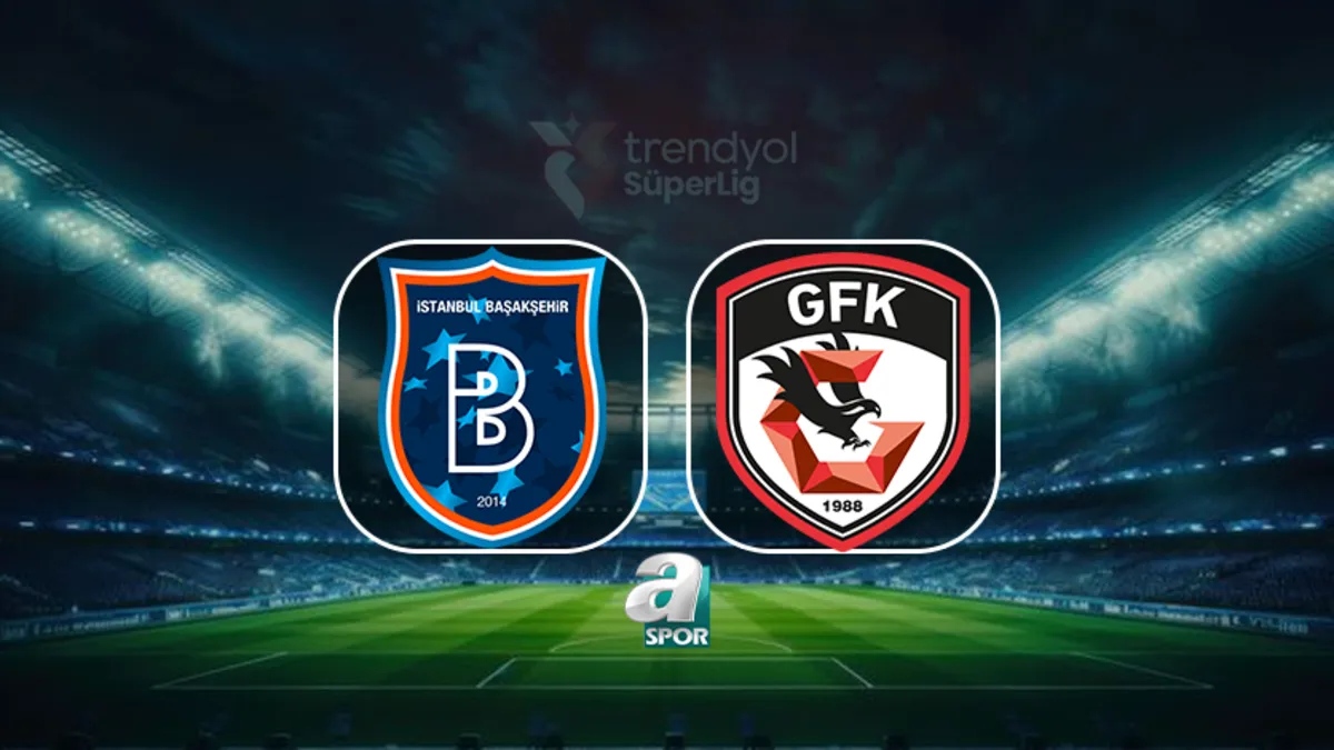Başakşehir Gaziantep FK canlı yayın nereden izlenir, ne zaman ve saat kaçta? Süper Lig'de kritik 90 dakika!