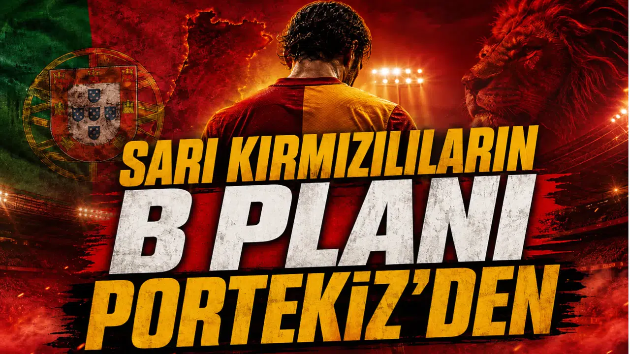 Sarı Kırmızılıların B Planı Portekiz’den