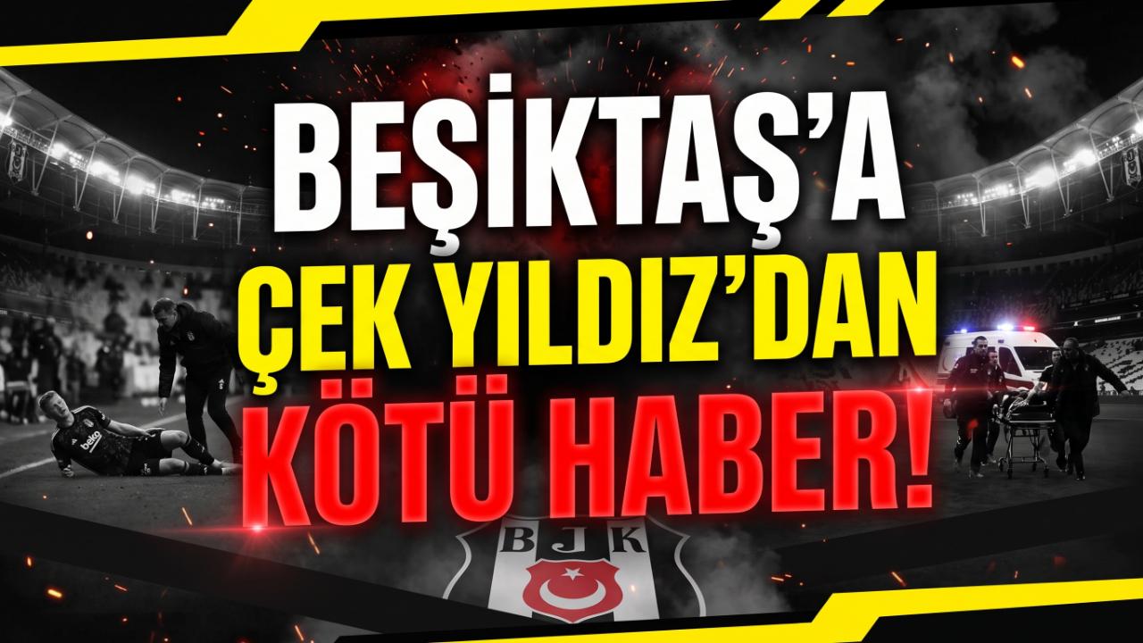 Beşiktaş’a Çek Yıldız'dan Kötü Haber !