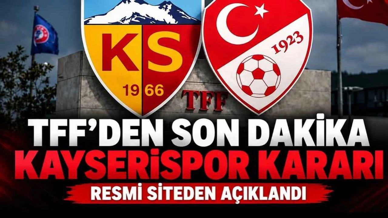 TFF’den son dakika Kayserispor kararı: Resmi siteden açıklandı