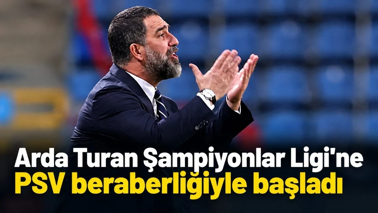 Arda Turan Şampiyonlar Ligi'ne PSV beraberliğiyle başladı