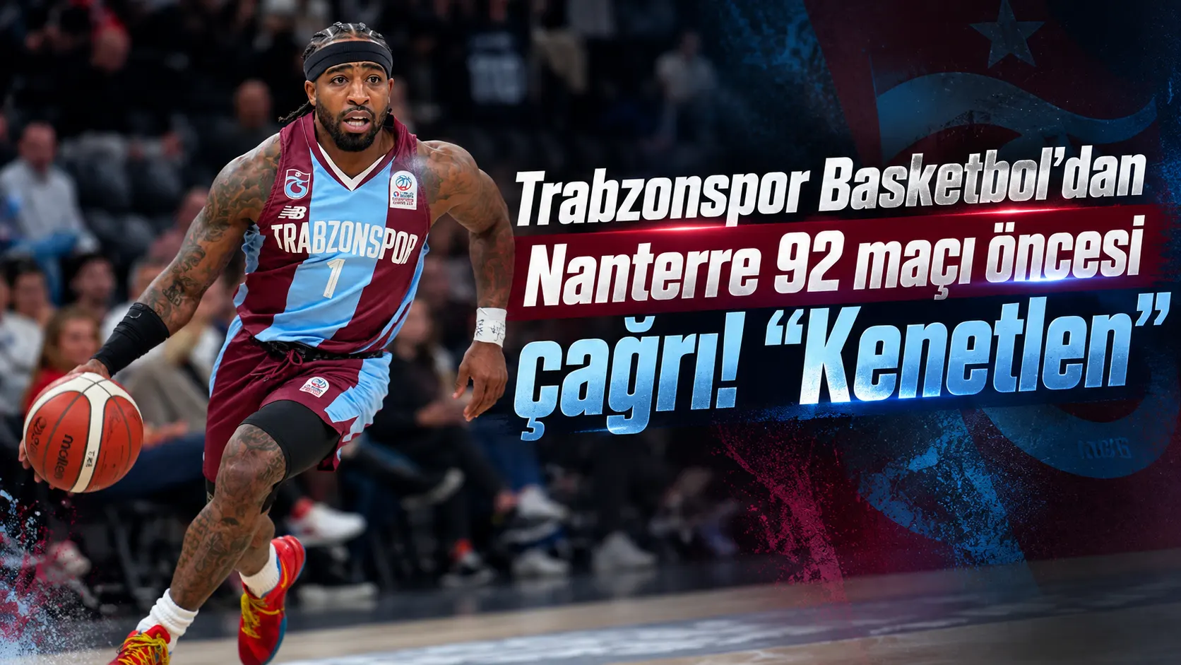 Trabzonspor Basketbol’dan Nanterre 92 maçı öncesi çağrı! “Kenetlen”