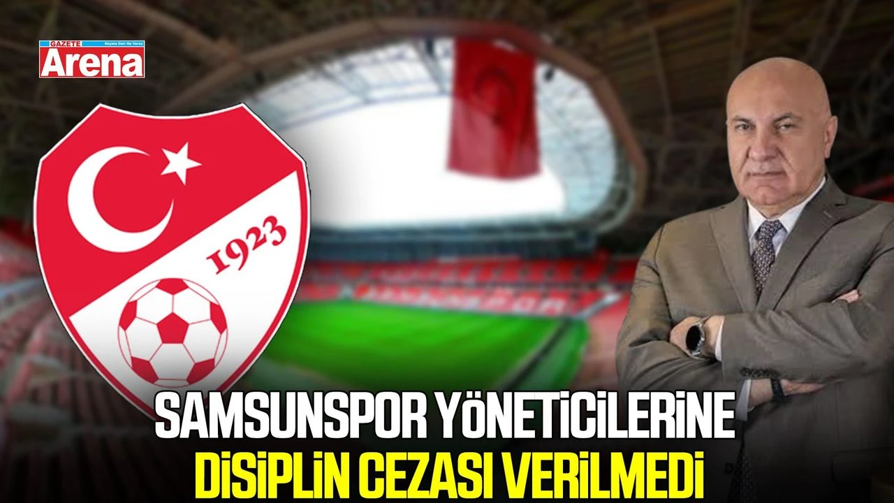 Samsunspor yöneticilerine disiplin cezası verilmedi