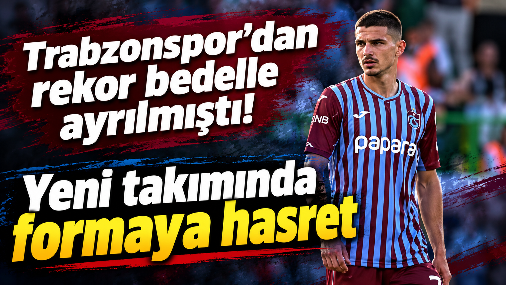 Trabzonspor’dan rekor bedelle ayrılmıştı! Yeni takımında formaya hasret