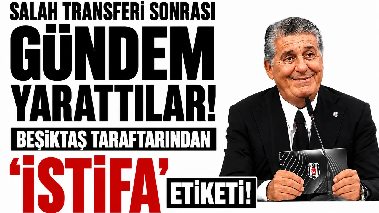 Salah transferi sonrası gündem yarattılar! Beşiktaş taraftarından 'İstifa” etiketi