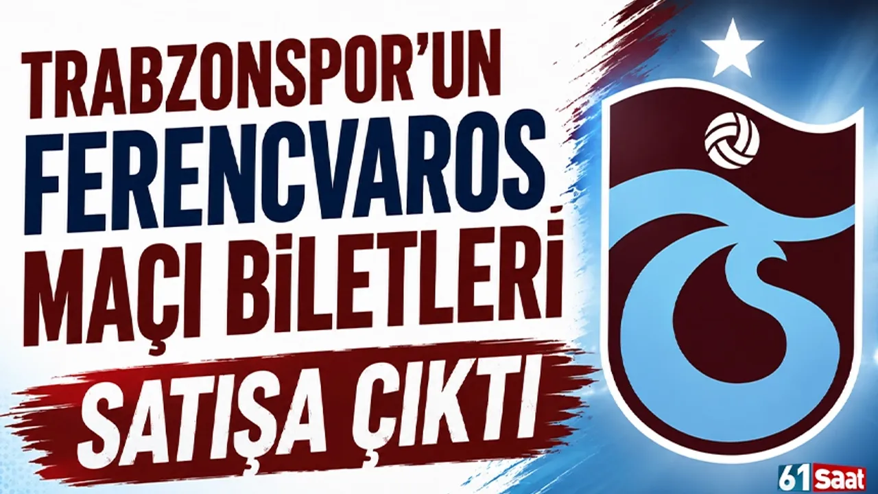 Trabzonspor'un Ferencvaros maçı biletleri satışa çıktı