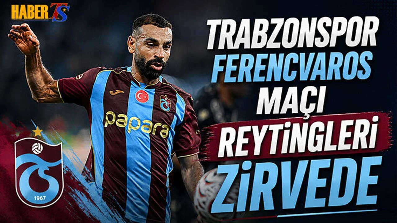 Trabzonspor Ferencvaros Maçı Reytinglerde Zirvede