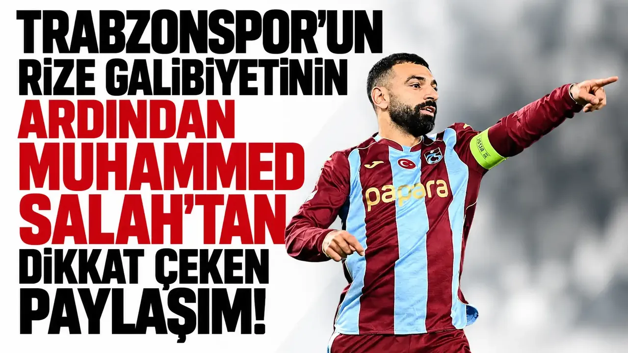 Trabzonspor'un Rize galibiyetinin ardından Muhammed Salah'tan dikkat çeken paylaşım!