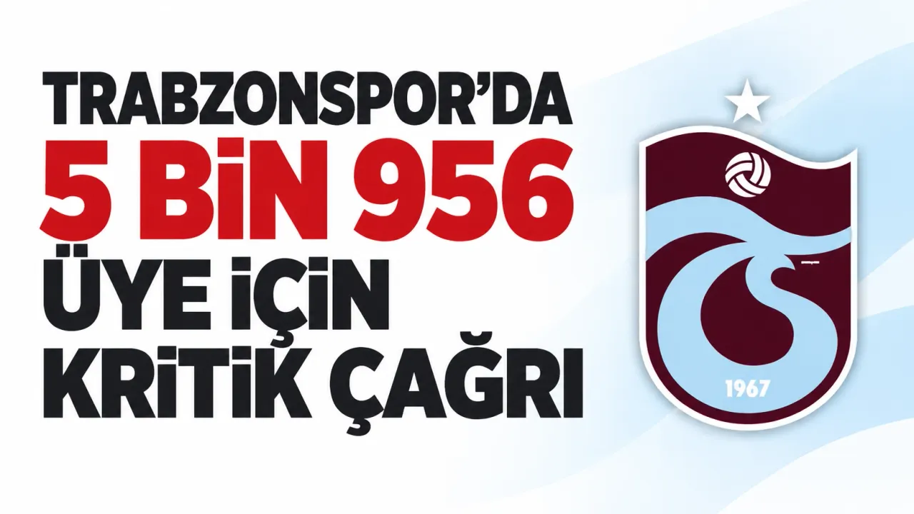 Trabzonspor’da 5 bin 956 üye için kritik çağrı