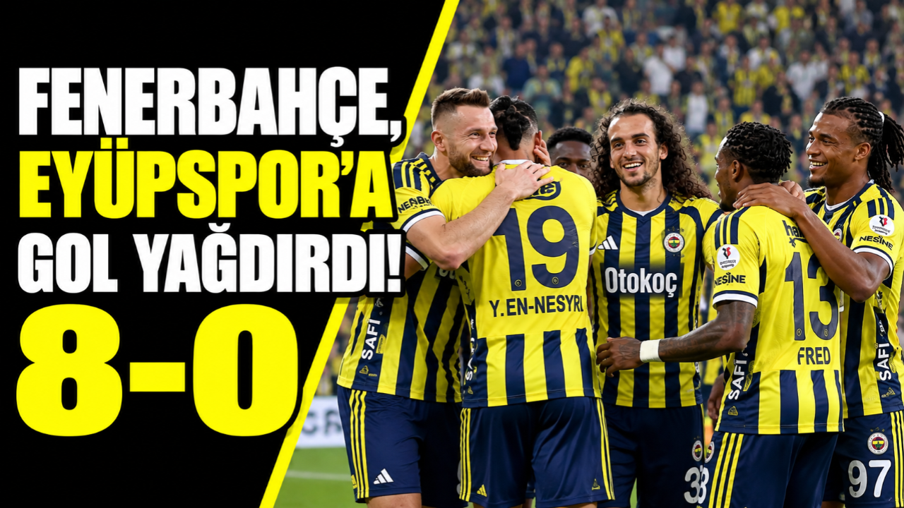 Fenerbahçe’den tarihi gece! Eyüpspor’a 8 gollü tarife