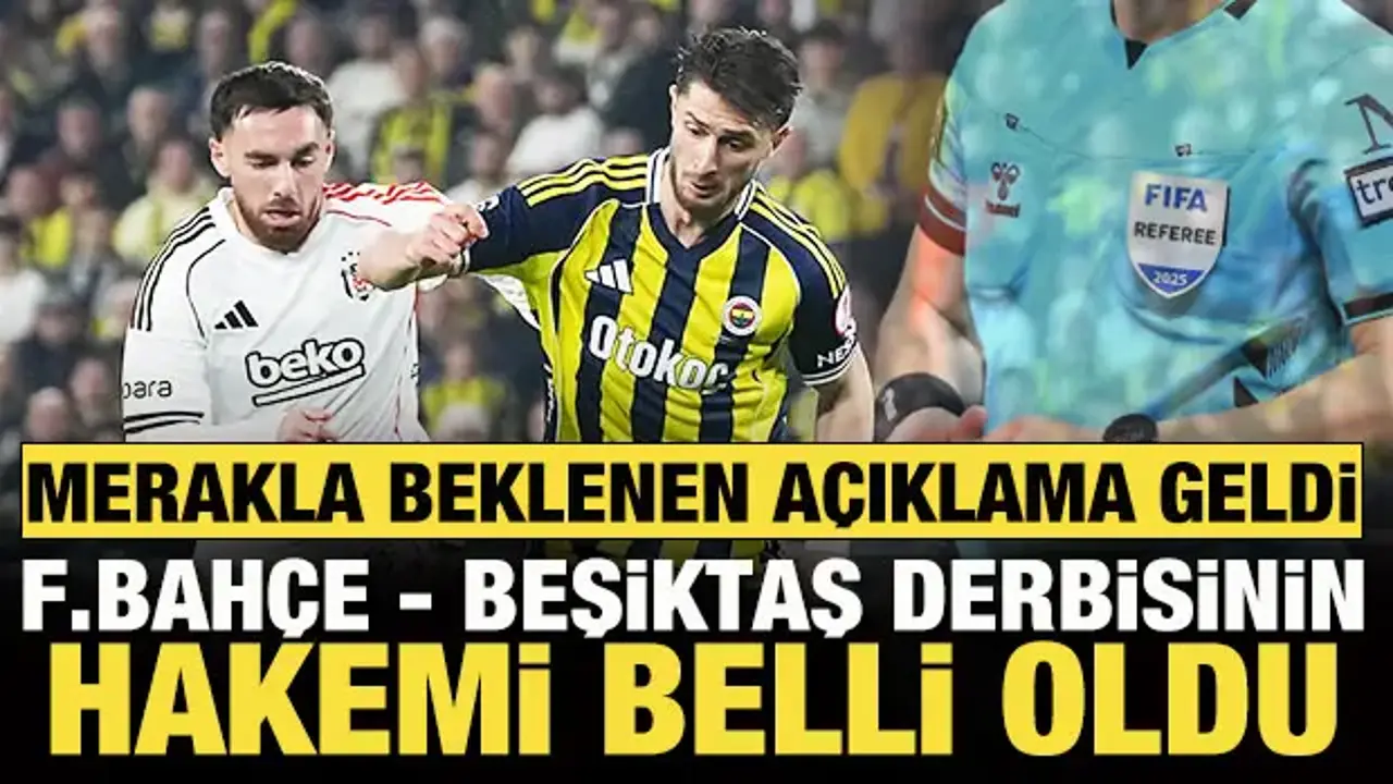 MHK açıkladı! Fenerbahçe - Beşiktaş derbisini yönetecek hakem belli oldu